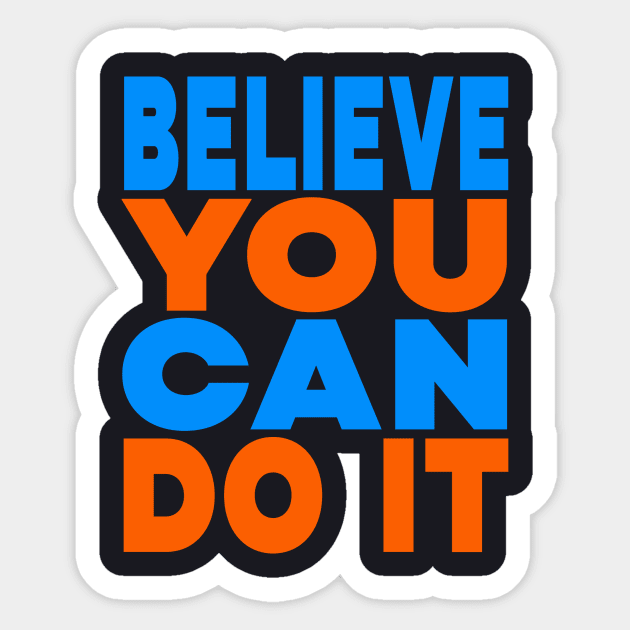 Believe you can do it Sticker by Evergreen Tee